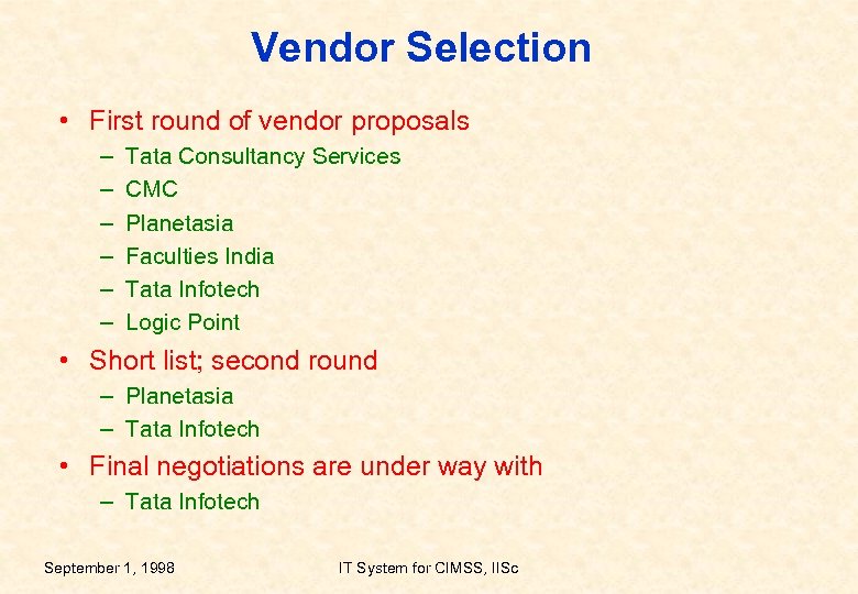 Vendor Selection • First round of vendor proposals – – – Tata Consultancy Services