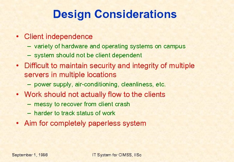 Design Considerations • Client independence – variety of hardware and operating systems on campus