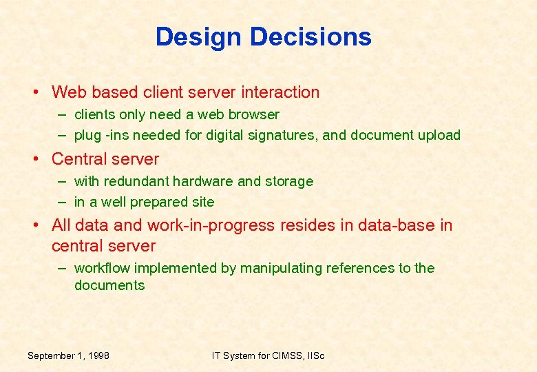 Design Decisions • Web based client server interaction – clients only need a web