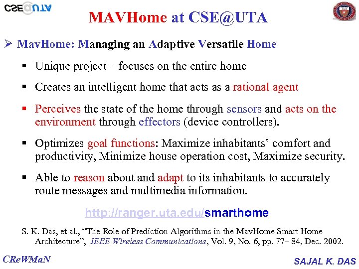MAVHome at CSE@UTA Ø Mav. Home: Managing an Adaptive Versatile Home § Unique project