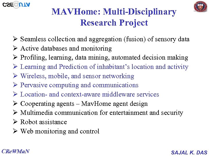 MAVHome: Multi-Disciplinary Research Project Ø Ø Ø Seamless collection and aggregation (fusion) of sensory