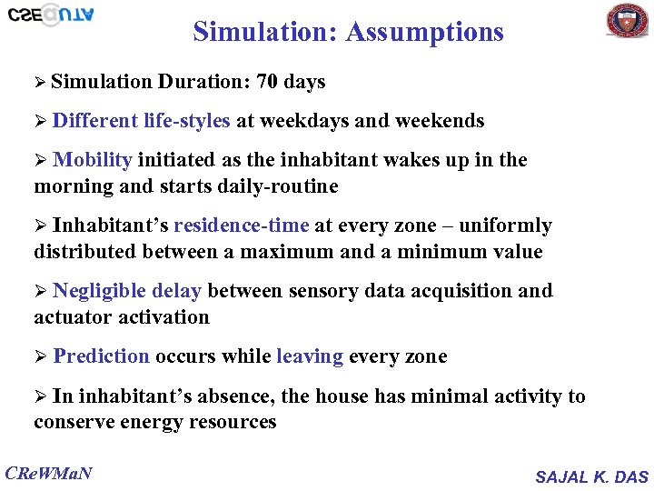 Simulation: Assumptions Ø Simulation Duration: 70 days Ø Different life-styles at weekdays and weekends