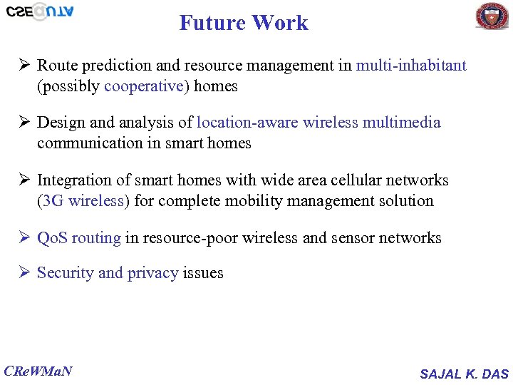Future Work Ø Route prediction and resource management in multi-inhabitant (possibly cooperative) homes Ø
