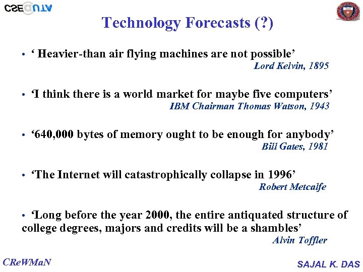 Technology Forecasts (? ) • ‘ Heavier-than air flying machines are not possible’ Lord
