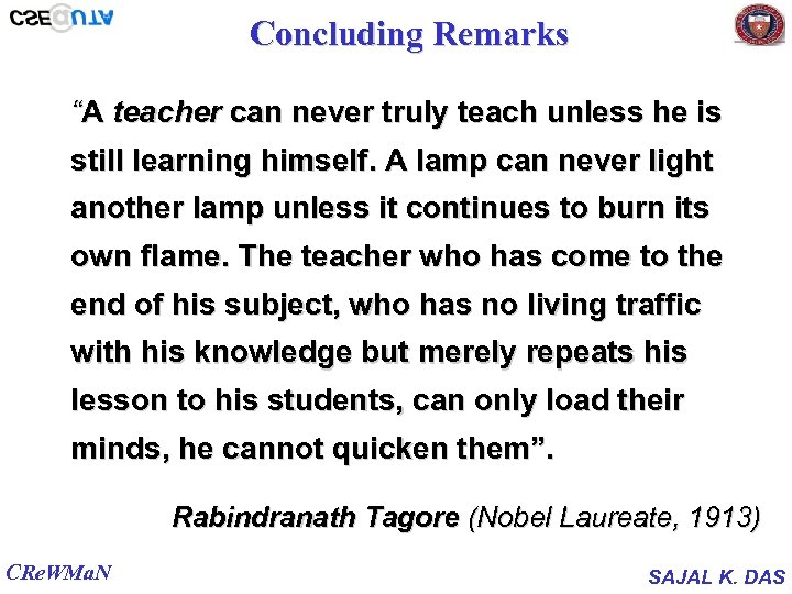 Concluding Remarks “A teacher can never truly teach unless he is still learning himself.