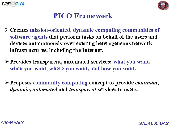 PICO Framework Ø Creates mission-oriented, dynamic computing communities of software agents that perform tasks