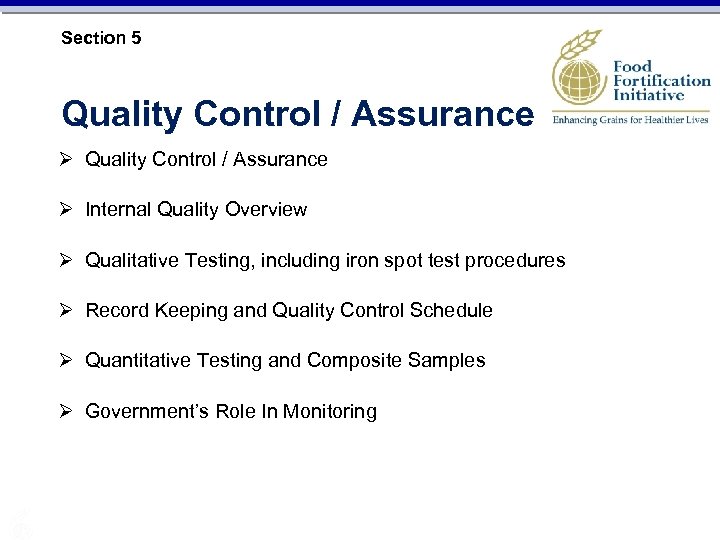 Section 5 Quality Control / Assurance Ø Internal Quality Overview Ø Qualitative Testing, including