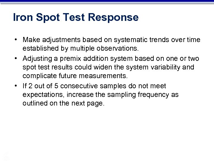 Iron Spot Test Response • Make adjustments based on systematic trends over time established