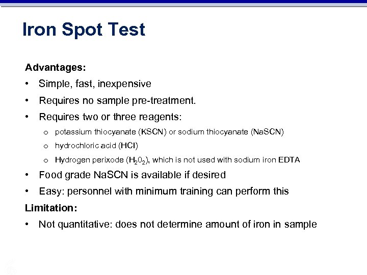 Iron Spot Test Advantages: • Simple, fast, inexpensive • Requires no sample pre-treatment. •