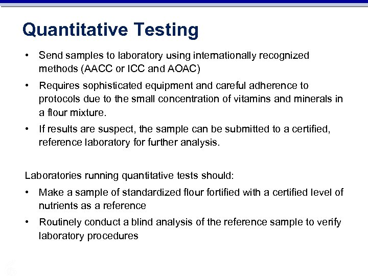 Quantitative Testing • Send samples to laboratory using internationally recognized methods (AACC or ICC