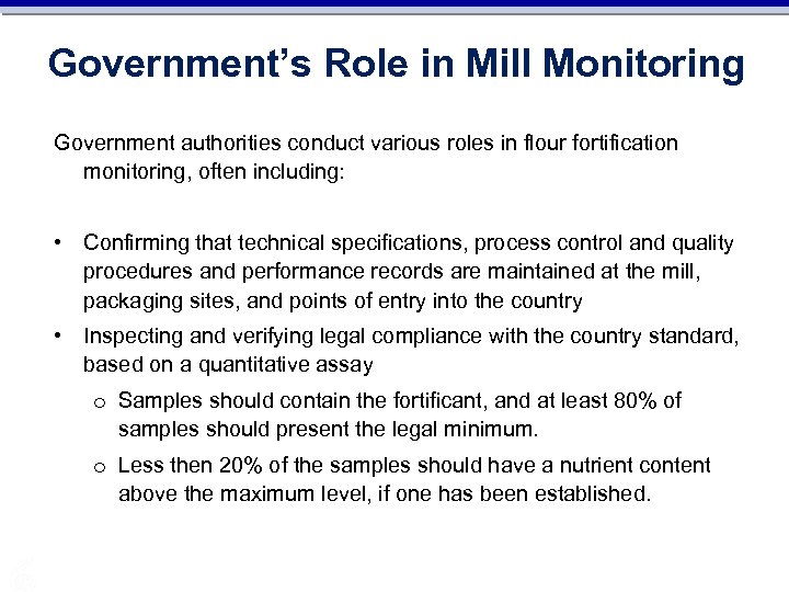 Government’s Role in Mill Monitoring Government authorities conduct various roles in flour fortification monitoring,