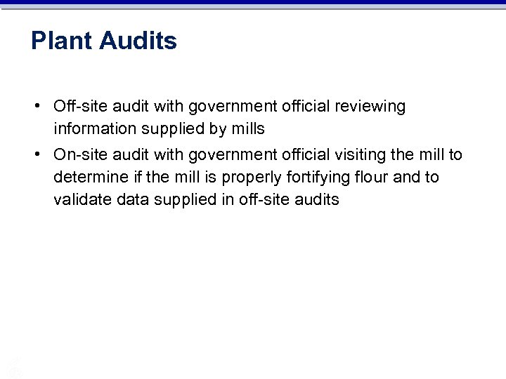 Plant Audits • Off-site audit with government official reviewing information supplied by mills •