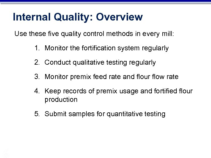 Internal Quality: Overview Use these five quality control methods in every mill: 1. Monitor