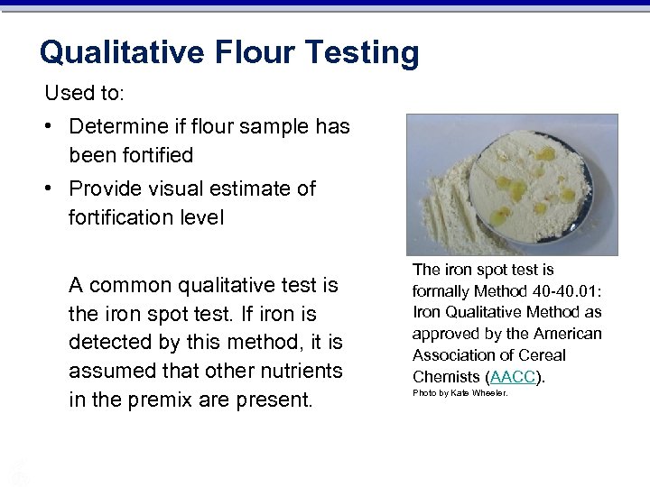 Qualitative Flour Testing Used to: • Determine if flour sample has been fortified •