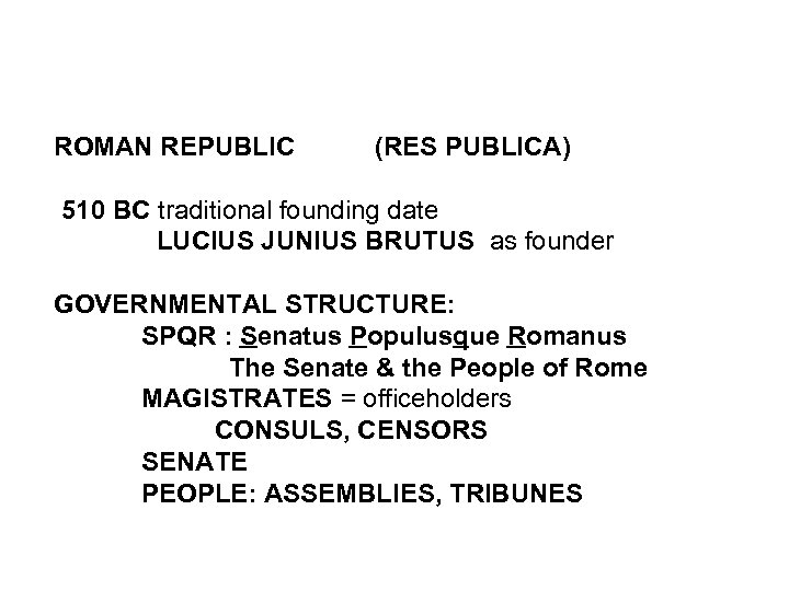 ROMAN REPUBLIC (RES PUBLICA) 510 BC traditional founding date LUCIUS JUNIUS BRUTUS as founder