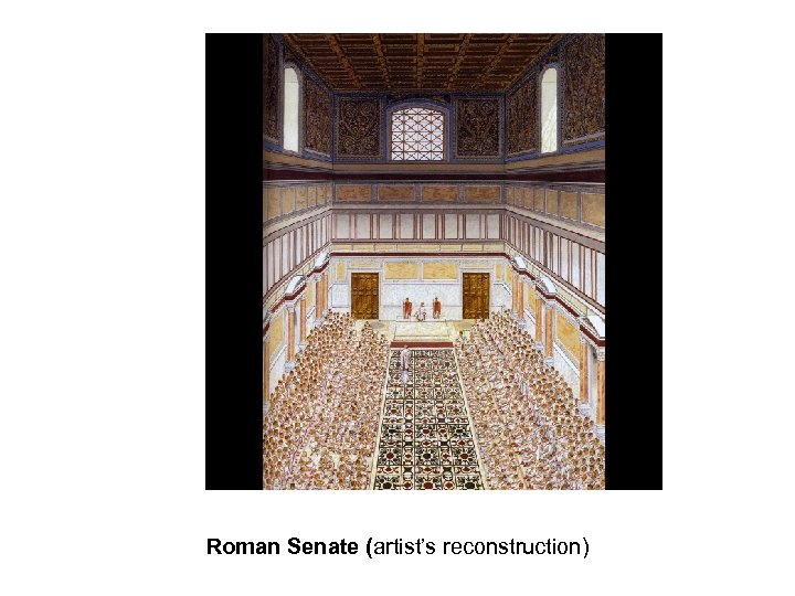 Roman Senate (artist’s reconstruction) 