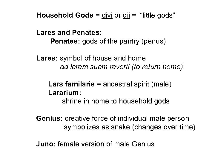 Household Gods = divi or dii = “little gods” Lares and Penates: gods of