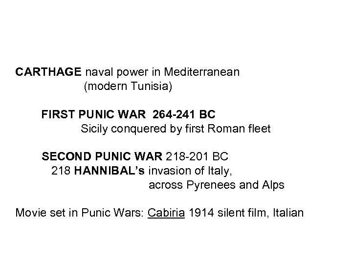 CARTHAGE naval power in Mediterranean (modern Tunisia) FIRST PUNIC WAR 264 -241 BC Sicily