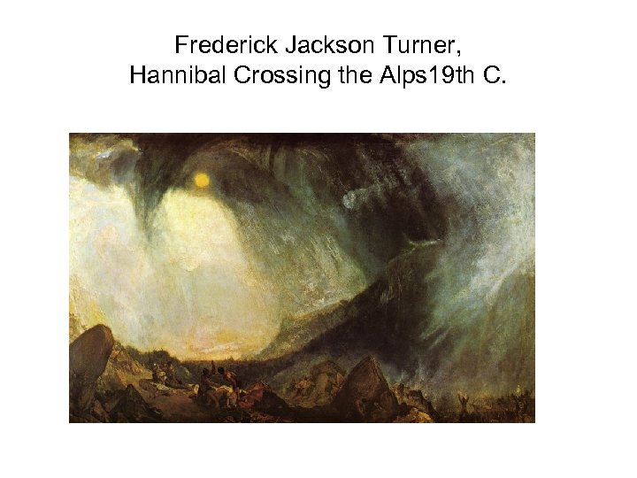 Frederick Jackson Turner, Hannibal Crossing the Alps 19 th C. 