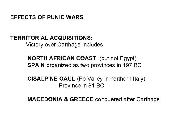 EFFECTS OF PUNIC WARS TERRITORIAL ACQUISITIONS: Victory over Carthage includes NORTH AFRICAN COAST (but