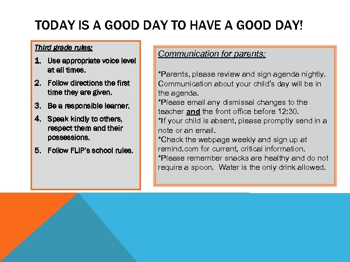 TODAY IS A GOOD DAY TO HAVE A GOOD DAY! Third grade rules: 1.