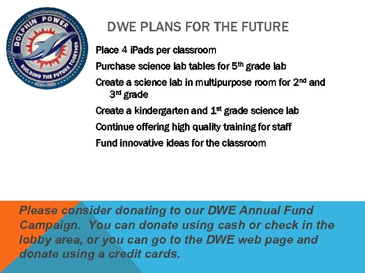 DWE PLANS FOR THE FUTURE Place 4 i. Pads per classroom Purchase science lab