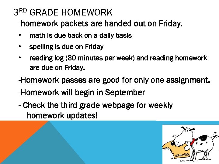 3 RD GRADE HOMEWORK -homework packets are handed out on Friday. • math is