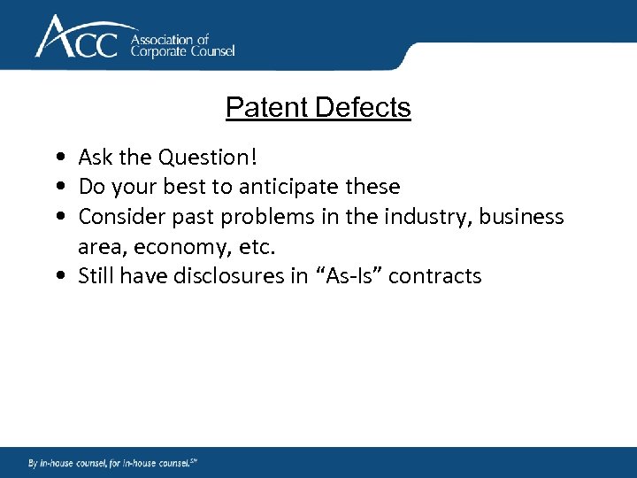 Patent Defects • Ask the Question! • Do your best to anticipate these •