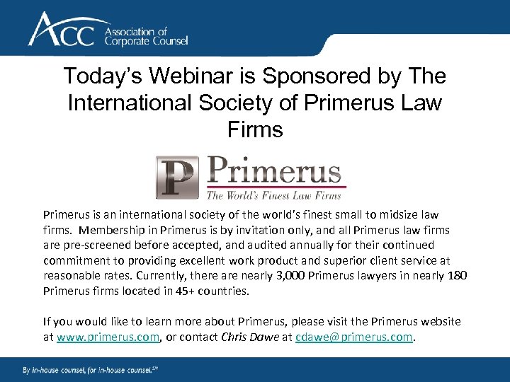 Today’s Webinar is Sponsored by The International Society of Primerus Law Firms Primerus is