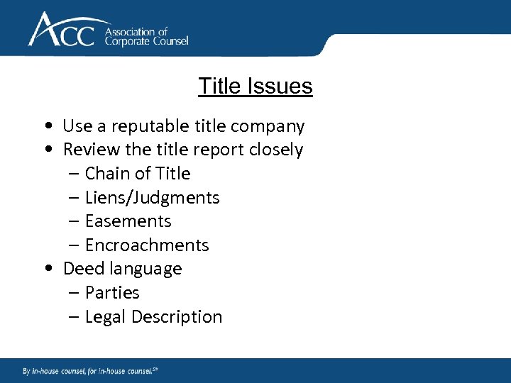 Title Issues • Use a reputable title company • Review the title report closely