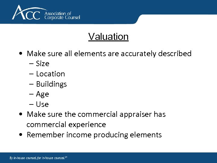 Valuation • Make sure all elements are accurately described – Size – Location –