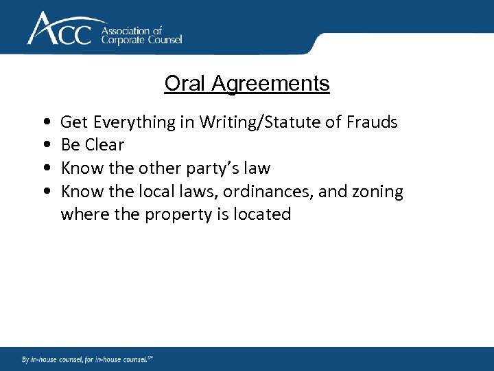 Oral Agreements • • Get Everything in Writing/Statute of Frauds Be Clear Know the