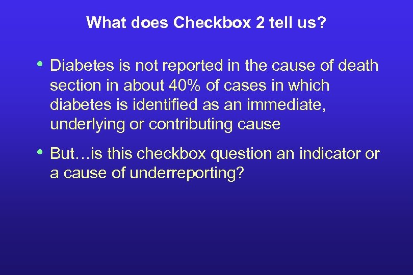 What does Checkbox 2 tell us? • Diabetes is not reported in the cause