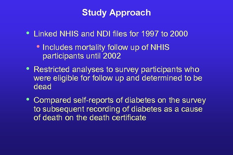 Study Approach • Linked NHIS and NDI files for 1997 to 2000 • Includes