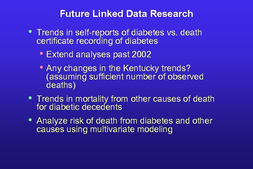 Future Linked Data Research • Trends in self-reports of diabetes vs. death certificate recording