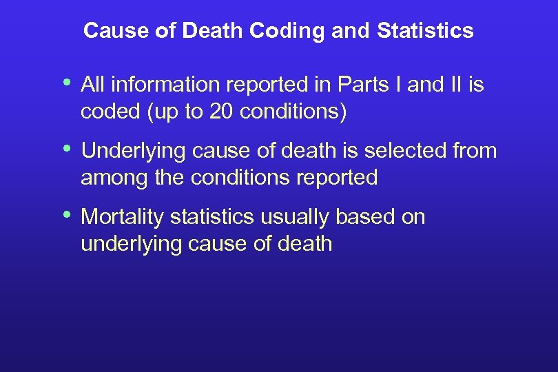 Cause of Death Coding and Statistics • All information reported in Parts I and