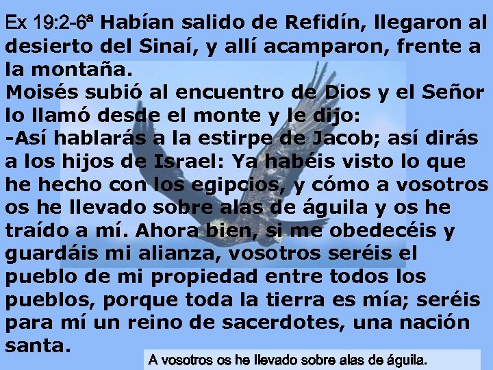 Ex 19: 2 -6ª Habían salido de Refidín, llegaron al desierto del Sinaí, y
