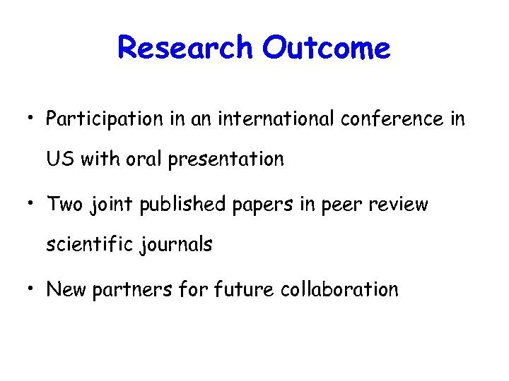 Research Outcome • Participation in an international conference in US with oral presentation •