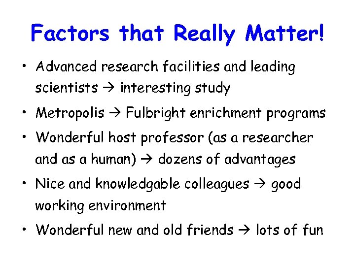 Factors that Really Matter! • Advanced research facilities and leading scientists interesting study •