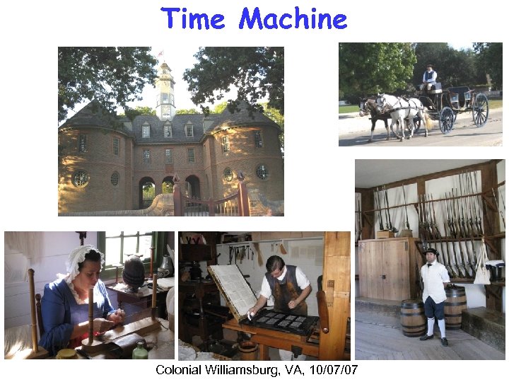 Time Machine Colonial Williamsburg, VA, 10/07/07 