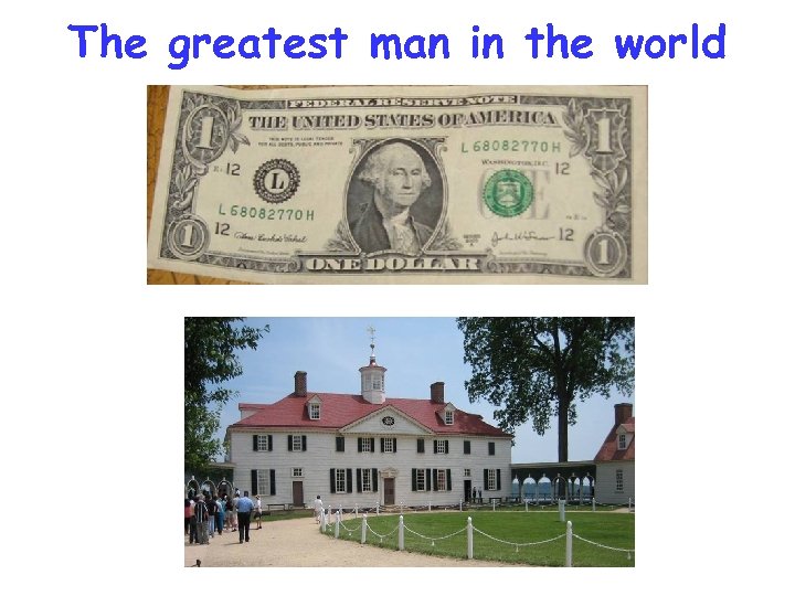 The greatest man in the world 