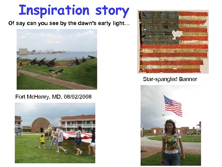 Inspiration story O! say can you see by the dawn's early light… Star-spangled Banner