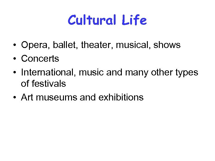 Cultural Life • Opera, ballet, theater, musical, shows • Concerts • International, music and
