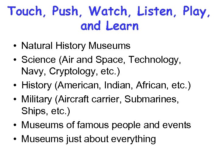 Touch, Push, Watch, Listen, Play, and Learn • Natural History Museums • Science (Air