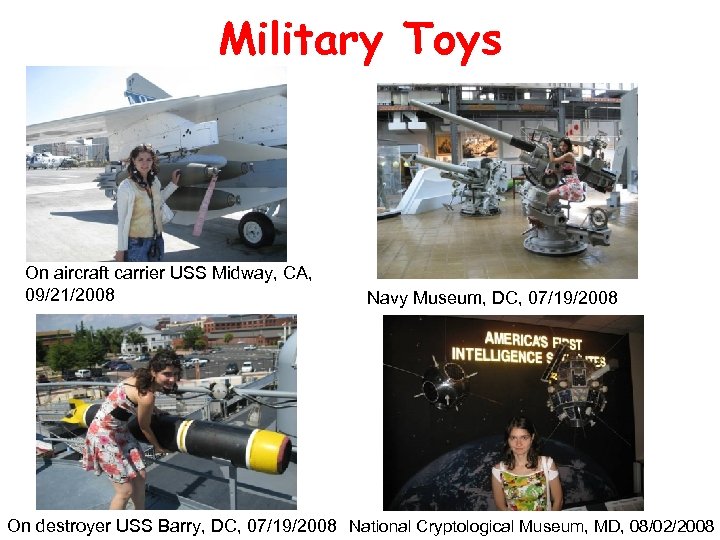 Military Toys On aircraft carrier USS Midway, CA, 09/21/2008 Navy Museum, DC, 07/19/2008 On