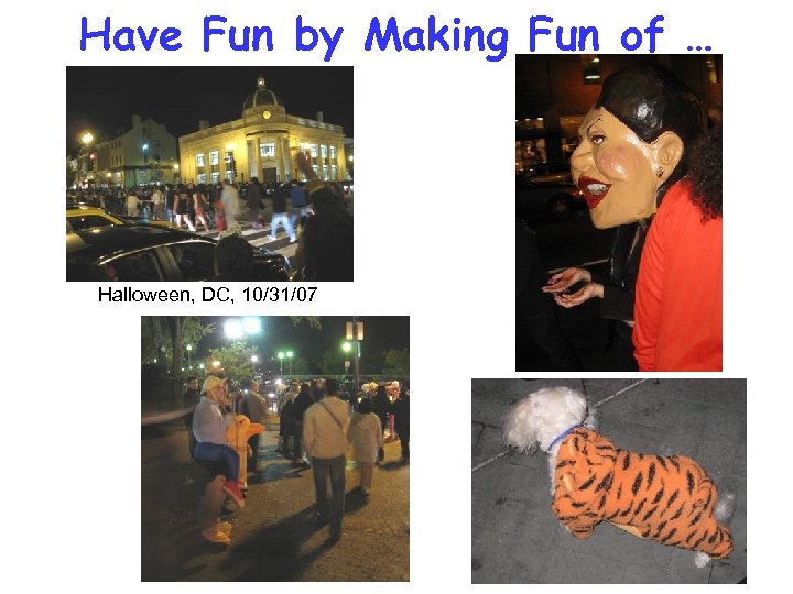 Have Fun by Making Fun of … Halloween, DC, 10/31/07 