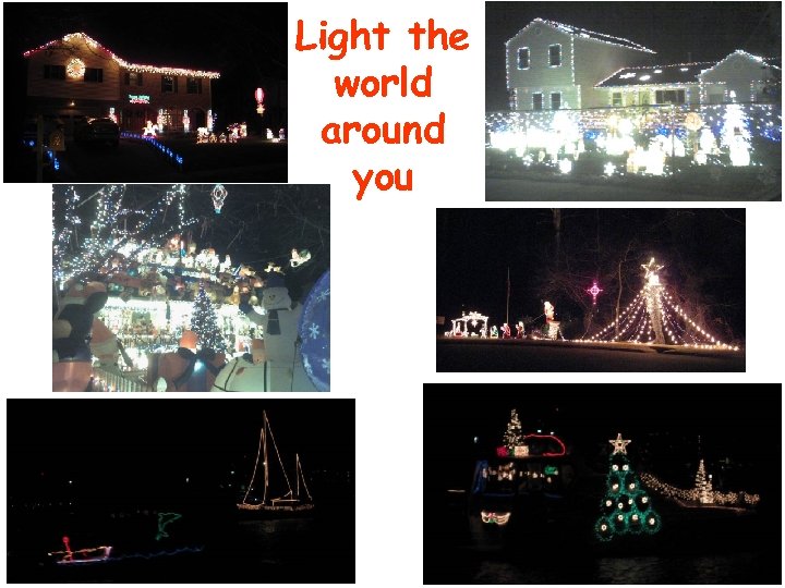 Light the world around you 