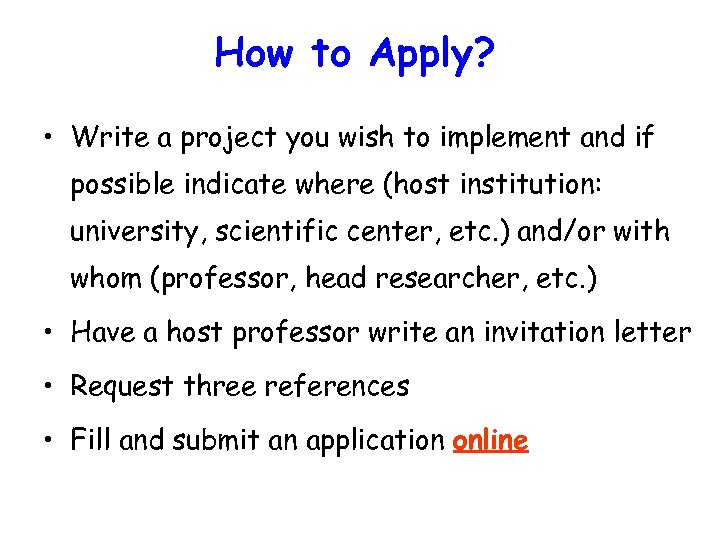 How to Apply? • Write a project you wish to implement and if possible