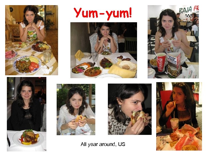 Yum-yum! All year around, US 