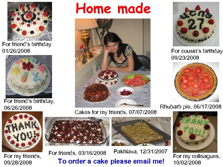 Home made For friend’s birthday 01/26/2008 For friend’s birthday, 06/26/2008 For my friends, 09/28/2008